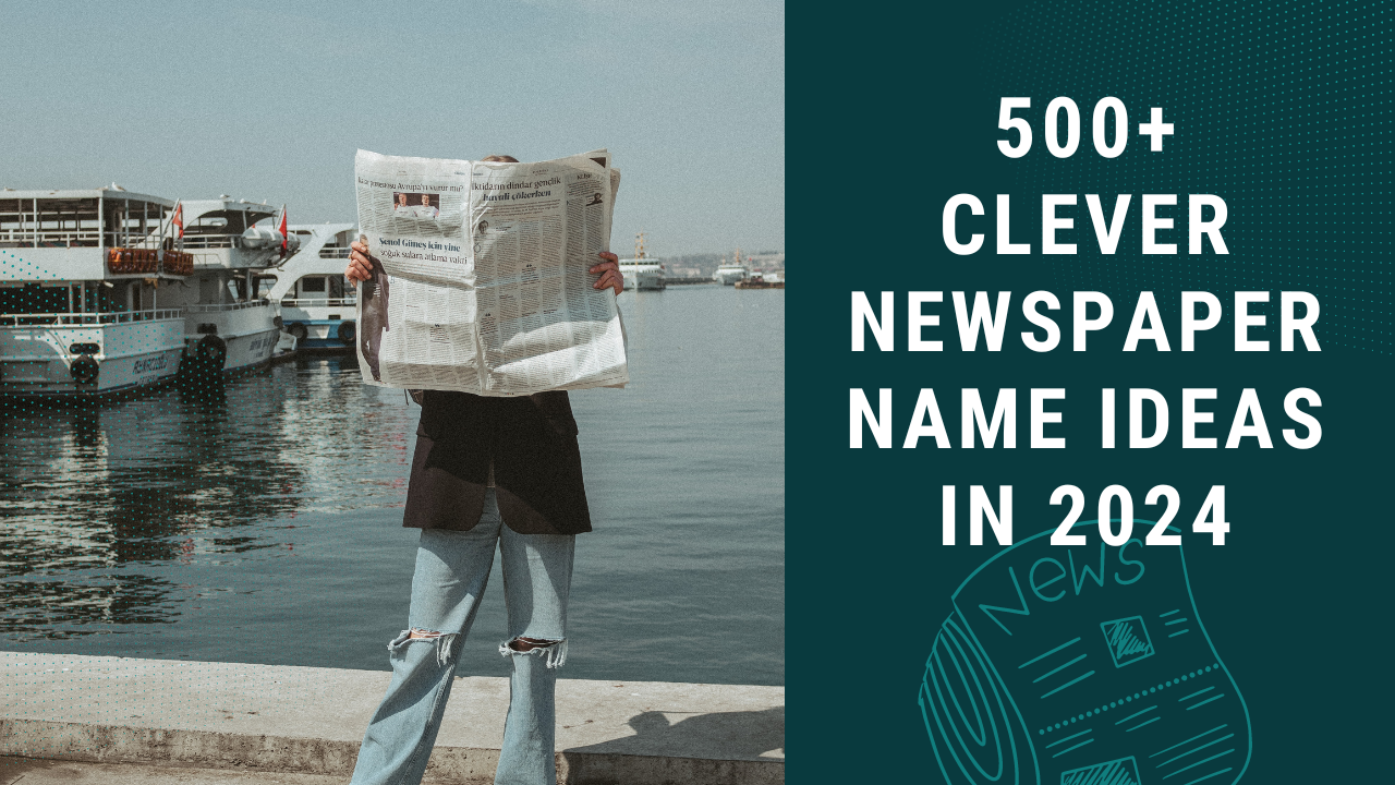 500+ Clever Newspaper Names in 2024