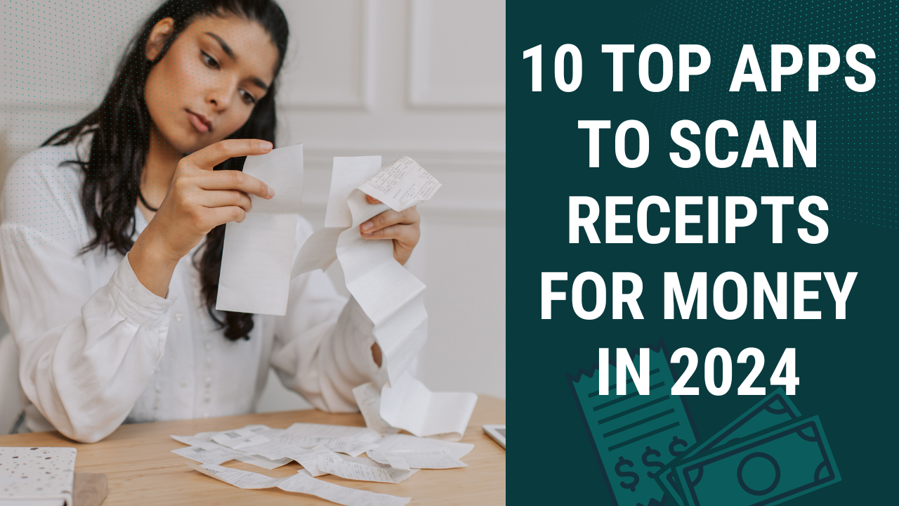 10 Top Apps to Scan Receipts for Money in 2024
