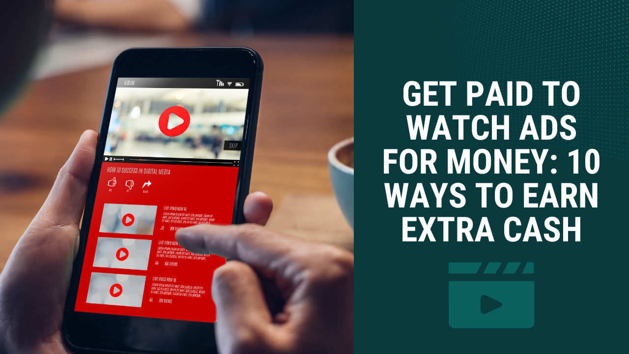 Watch Ads for Money: 10 Ways to Earn Extra Cash Watching Videos Online