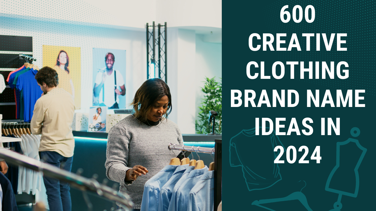 600 Creative Clothing Brand Name Ideas for 2024