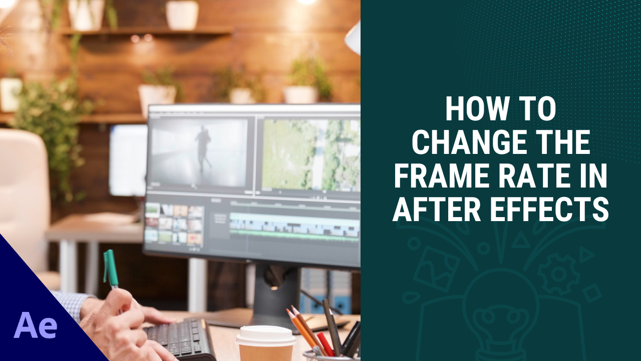 How To Change The Frame Rate in After Effects