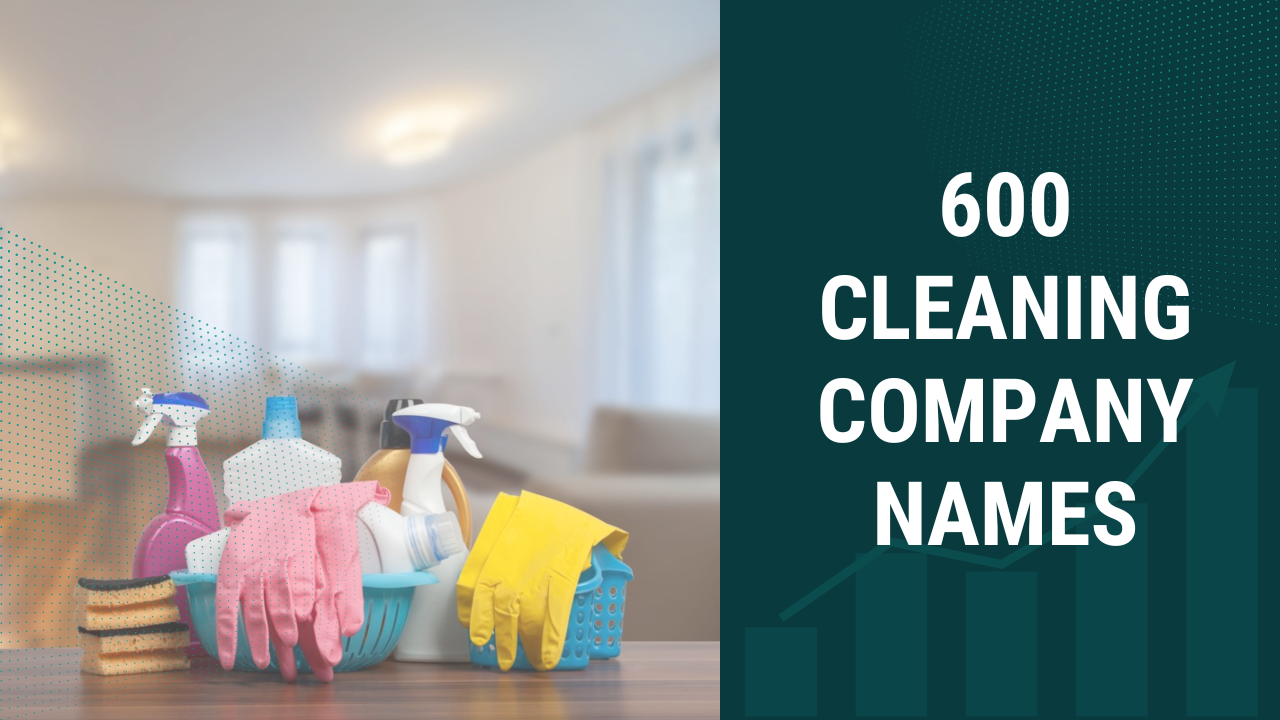 600 Catchy Cleaning Business Names For Your Company