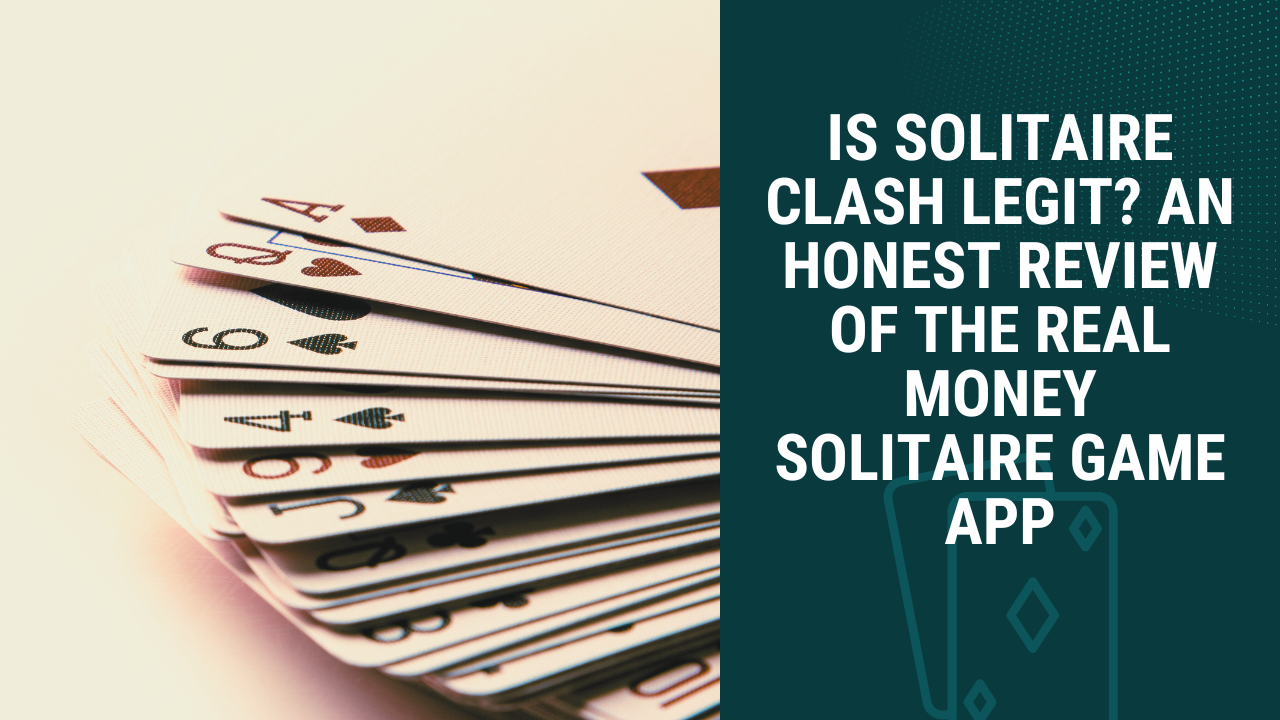 Is Solitaire Clash Legit? An Honest Review of the Real Money Gaming App