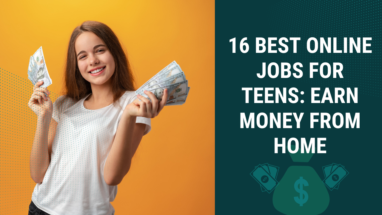 16 Best Online Jobs for Teens in 2024: Earn Money From Home