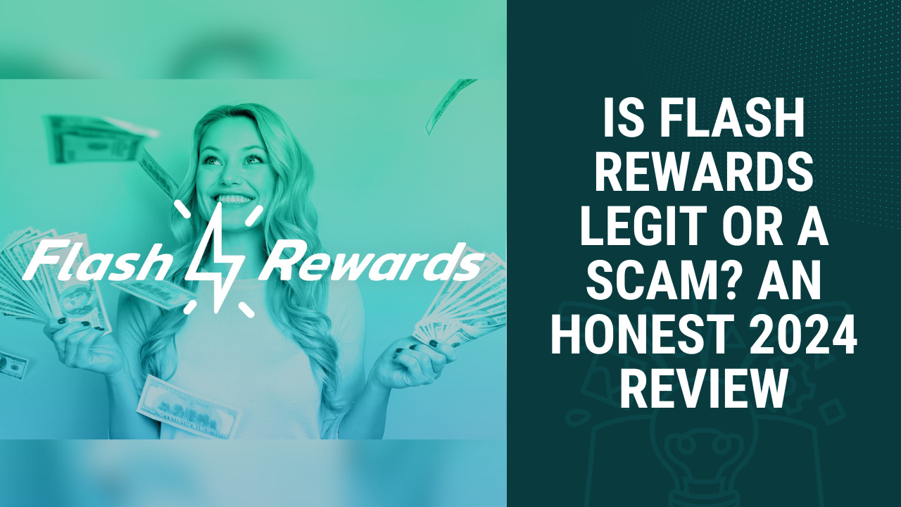 Is Flash Rewards Legit or a Scam? An Honest 2024 Review